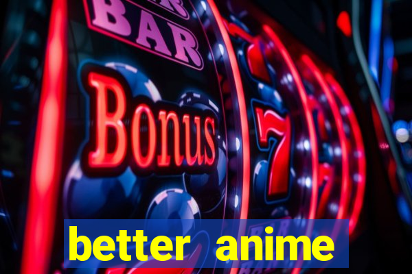 better anime download apk